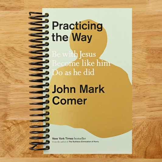 Practicing the Way: Be with Jesus. Become like him. Do as he did. (Spiral bound) Happy Coil spiral bound book