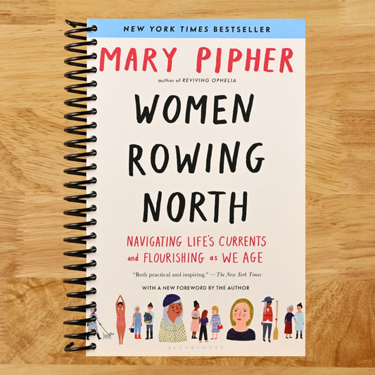 Women Rowing North: Navigating Life’s Currents and Flourishing As We Age (Spiral bound) Happy Coil spiral bound book
