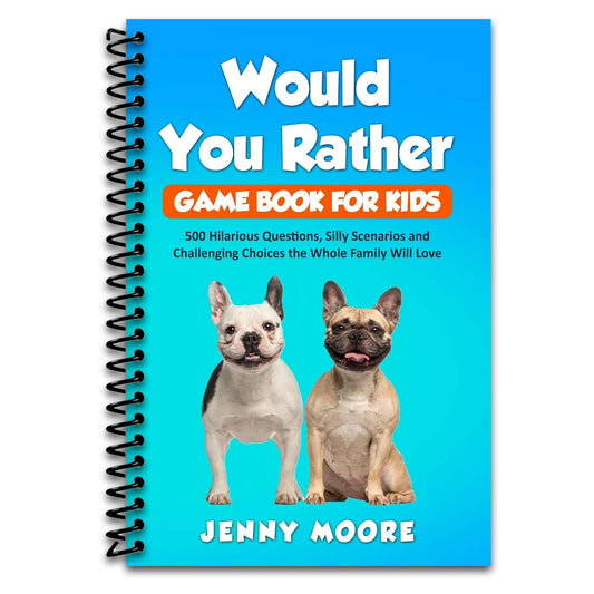 Would You Rather Game Book for Kids: 500 Hilarious Questions, Silly Scenarios and Challenging Choices the Whole Family Will Love   (Spiral bound)
