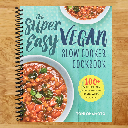 The Super Easy Vegan Slow Cooker Cookbook: 100 Easy, Healthy Recipes That Are Ready When You Are