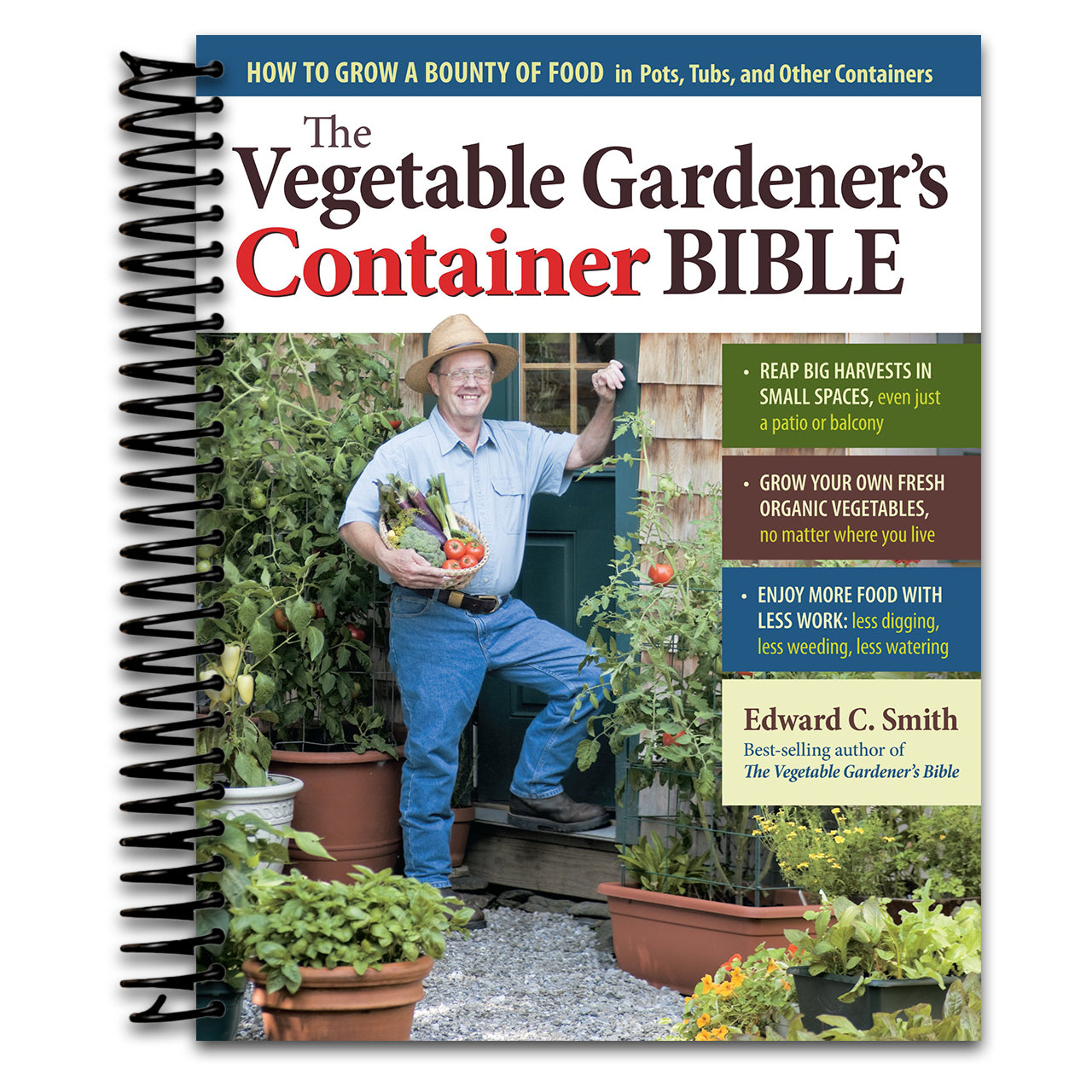 The Vegetable Gardener's Container Bible: How to Grow a Bounty of Food in Pots, Tubs, and Other Containers   (Spiral bound)