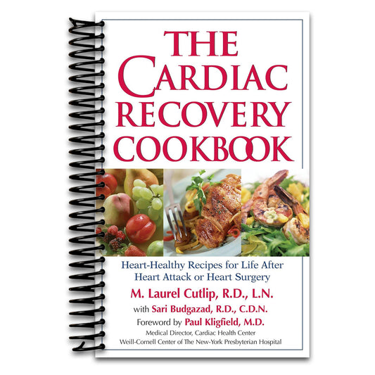 The Cardiac Recovery Cookbook: Heart Healthy Recipes for Life After Heart Attack or Heart Surgery