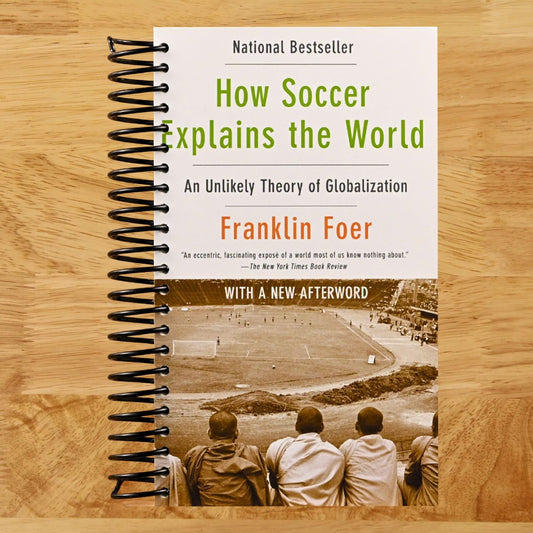 How Soccer Explains the World: An Unlikely Theory of Globalization (Spiral bound) Happy Coil spiral bound book