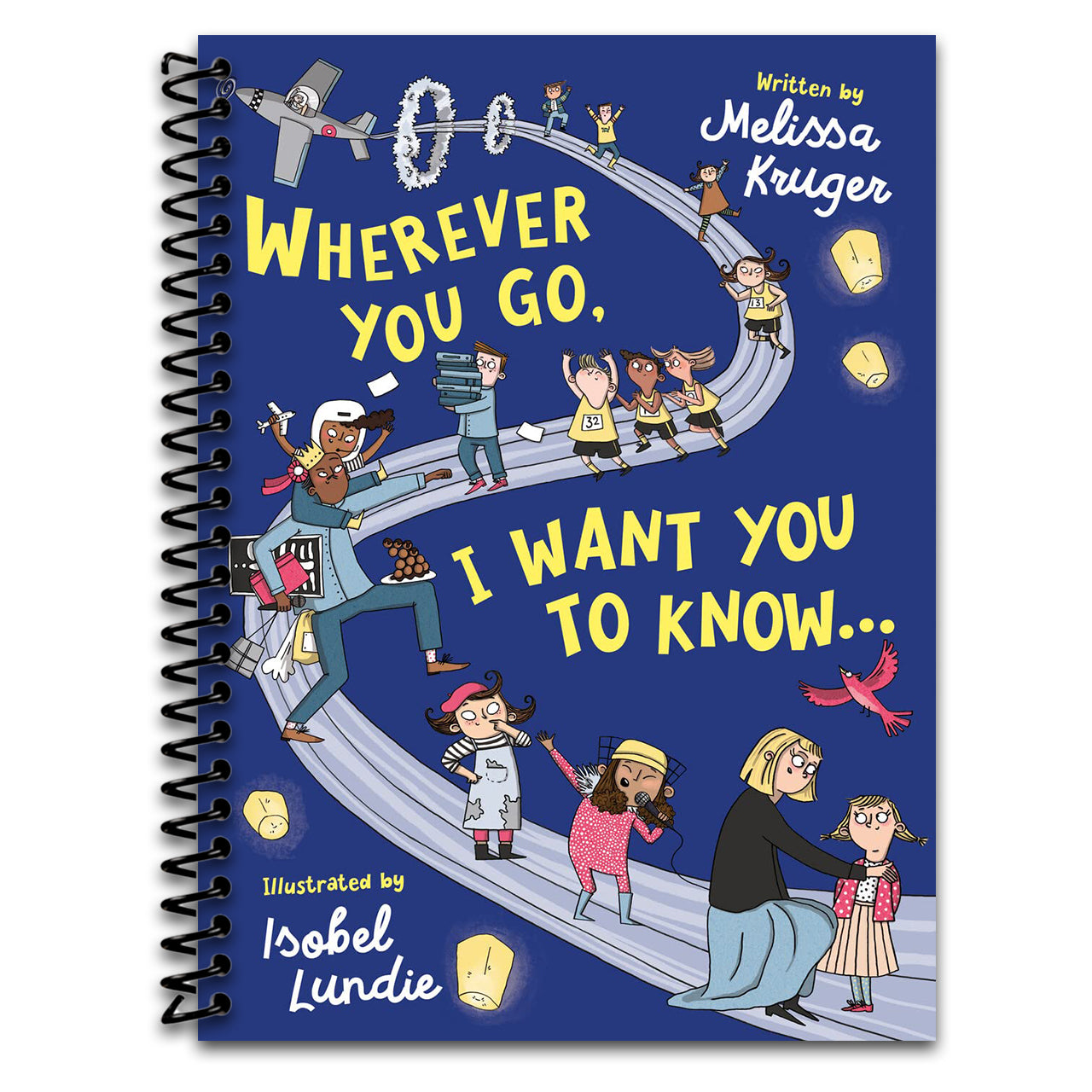 Wherever You Go, I Want You to Know...: (Beautiful Christian rhyming book for kids ages 3-7, Gift for birthdays, Graduation, Easter, Valentine's Day)  (Spiral bound)