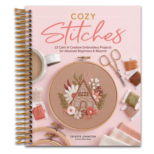 Cozy Stitches: 12 Calm & Creative Embroidery Projects for Absolute Beginners & Beyond   (Spiral bound)