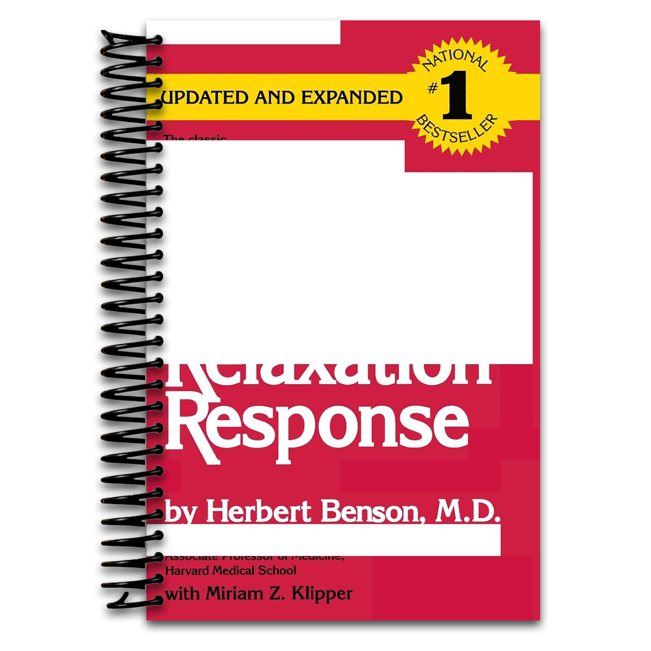 The Relaxation Response: Dr. Herbert Benson's Harvard-tested mind/body technique to ease stress, anxiety, and high blood pressure in just ten minutes a day (Spiral bound) Happy Coil spiral bound book