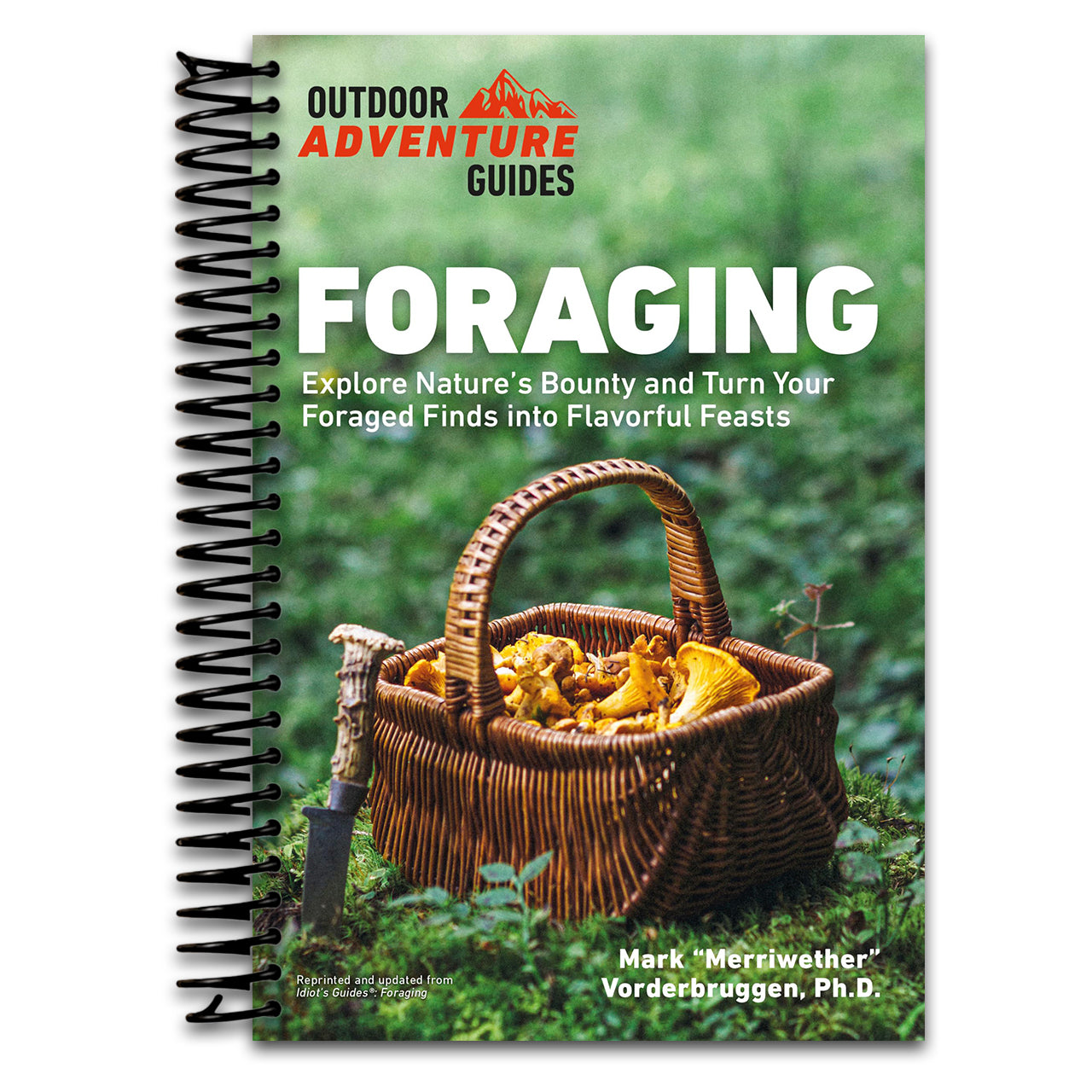 Foraging: Explore Nature's Bounty and Turn Your Foraged Finds Into Flavorful Feasts (Outdoor Adventure Guide) (Spiral bound) Happy Coil spiral bound book