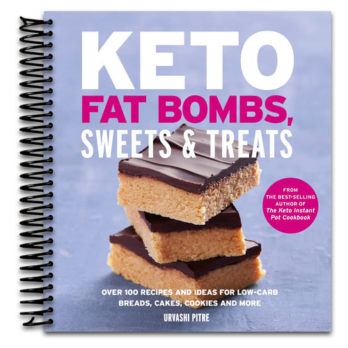 Keto Fat Bombs, Sweets & Treats: Over 100 Recipes and Ideas for Low-Carb Breads, Cakes, Cookies and More – High-Fat Ketogenic Desserts for Quick Weight Loss   (Spiral bound)