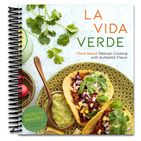 La Vida Verde: Plant-Based Mexican Cooking with Authentic Flavor   (Spiral bound)