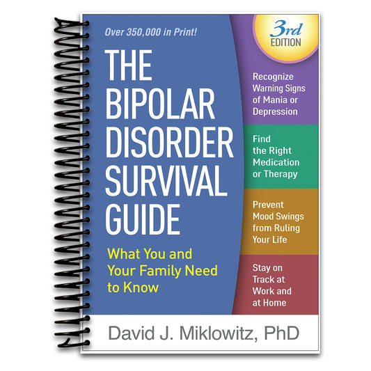 The Bipolar Disorder Survival Guide: What You and Your Family Need to Know