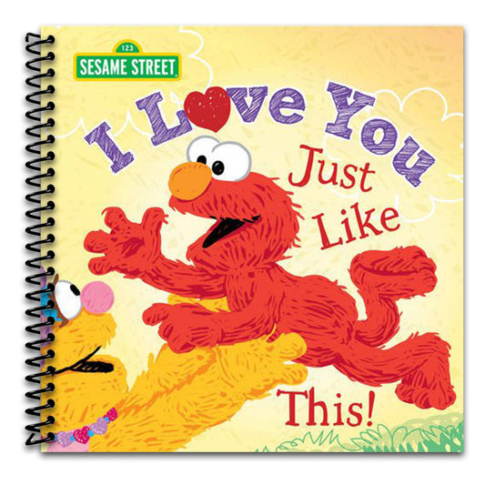 I Love You Just Like This!: A Heartfelt Picture Book with Elmo About Love, Joy, and Gratitude (Sesame Street Scribbles)   (Spiral bound)