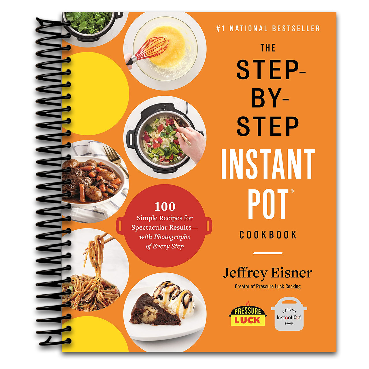 The Step-by-Step Instant Pot Cookbook: 100 Simple Recipes for Spectacular Results -- with Photographs of Every Step (Step-by-Step Instant Pot Cookbooks)