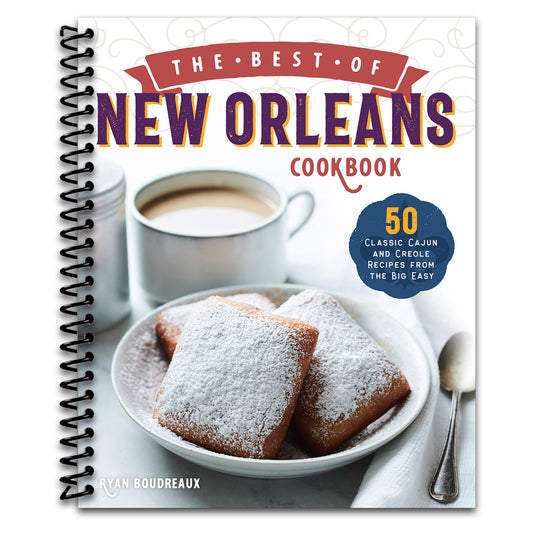The Best of New Orleans Cookbook: 50 Classic Cajun and Creole Recipes from the Big Easy