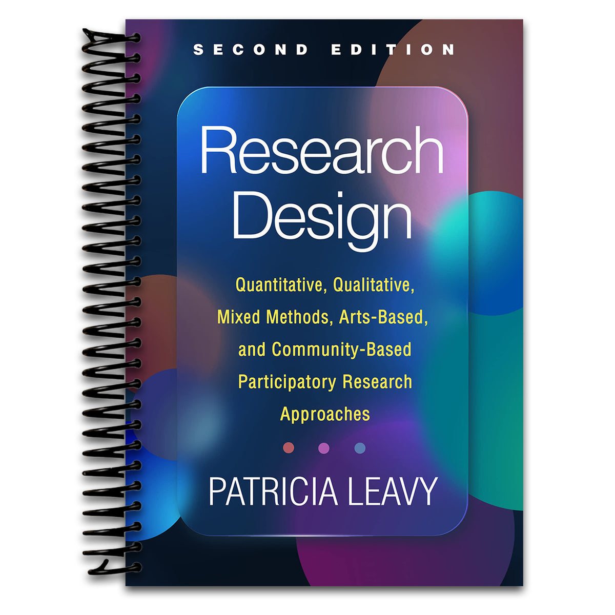 Research Design: Quantitative, Qualitative, Mixed Methods, Arts-Based, and Community-Based Participatory Research Approaches (Spiral bound) Happy Coil spiral bound book
