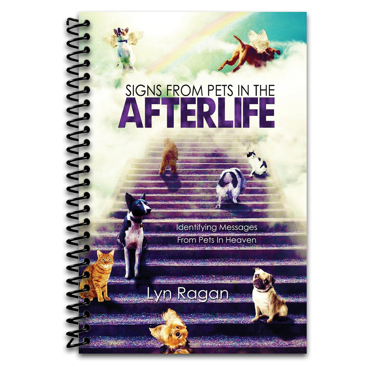 Signs From Pets In The Afterlife: Identifying Messages From Pets In Heaven   (Spiral bound)