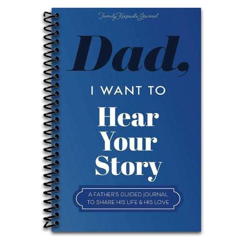 Dad, I Want to Hear Your Story: A Father's Guided Journal to Share His Life & His Love  (Spiral bound)