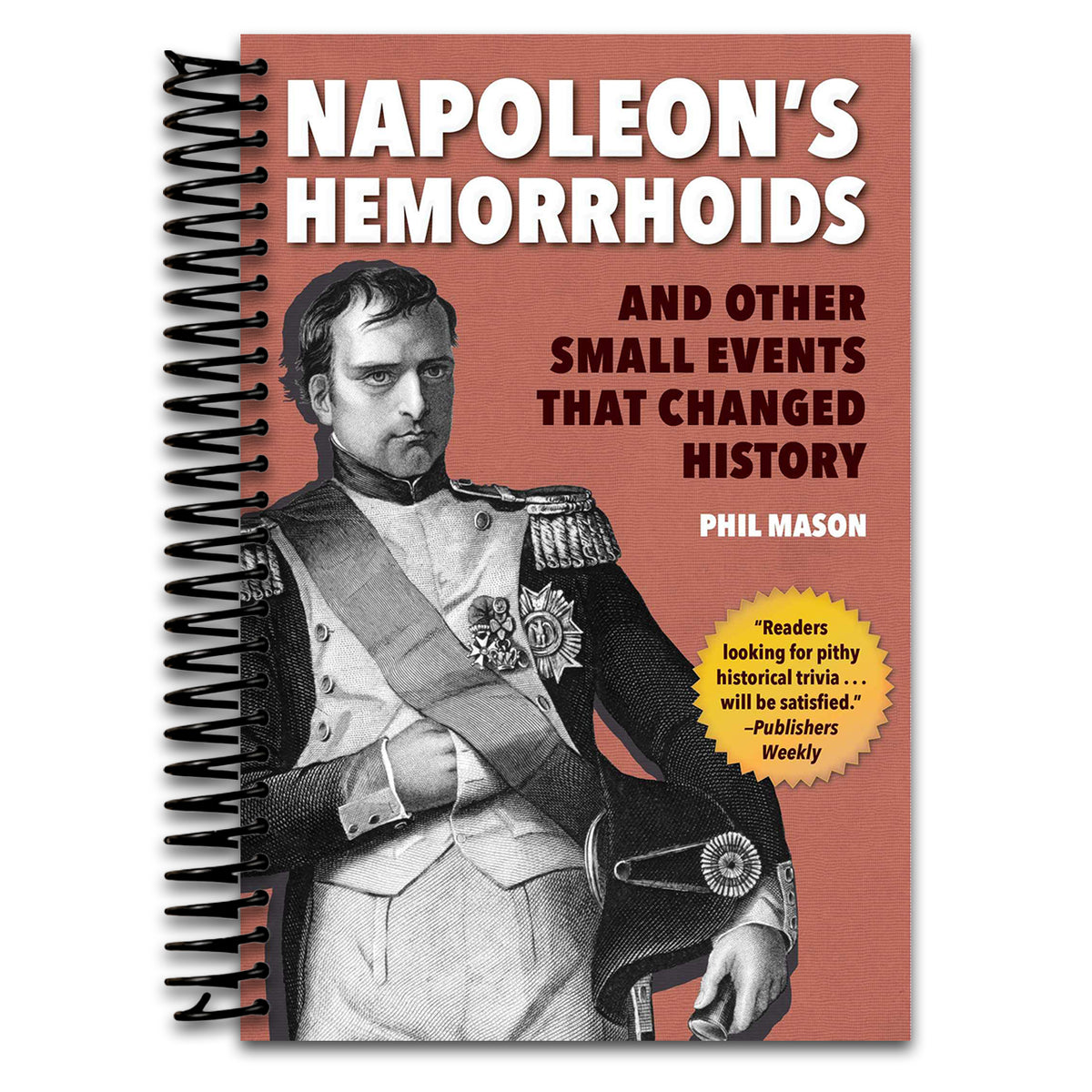 Napoleon's Hemorrhoids: And Other Small Events that Changed History (Spiral bound) Happy Coil spiral bound book
