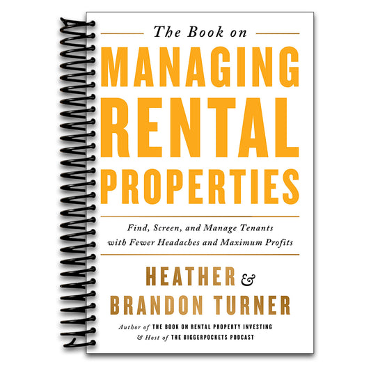 The Book on Managing Rental Properties: A Proven System for Finding, Screening, and Managing Tenants with Fewer Headaches and Maximum Profits (BiggerPockets Rental Kit, 3)