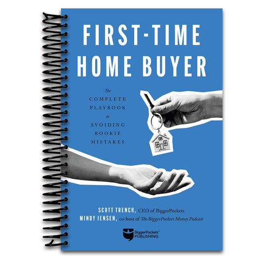 First-Time Home Buyer: The Complete Playbook to Avoiding Rookie Mistakes (HC)