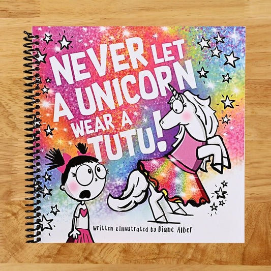 Never Let a Unicorn Wear a Tutu! (Funny Unicorn Picture Book series For Ages 4-8)