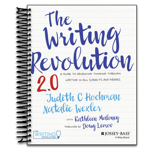 The Writing Revolution 2.0: A Guide to Advancing Thinking Through Writing in All Subjects and Grades