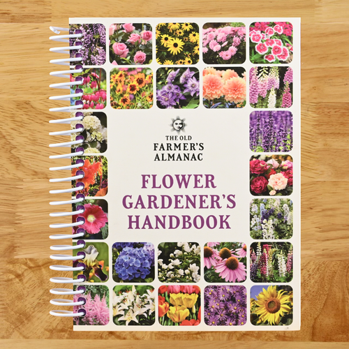The Old Farmer's Almanac Flower Gardener's Handbook: Your Trusted Guide to Growing Stunning Blooms―From Planting to Cut-Bloom Preservation
