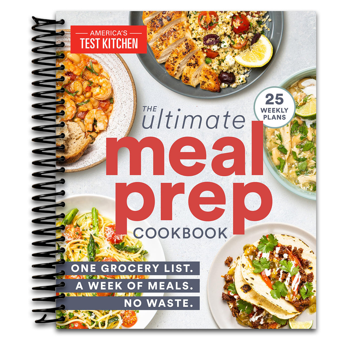 The Ultimate Meal-Prep Cookbook: One Grocery List. A Week of Meals. No Waste.   (Spiral bound)