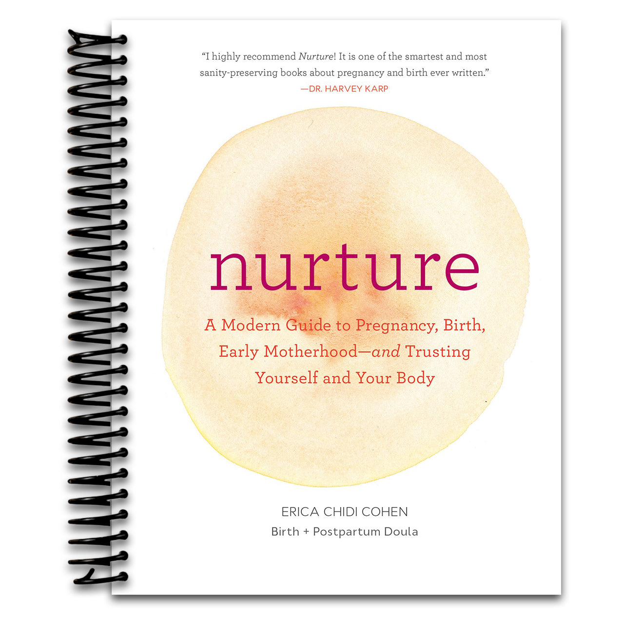 Nurture: A Modern Guide to Pregnancy, Birth, Early Motherhood―and Trusting Yourself and Your Body   (Spiral bound)