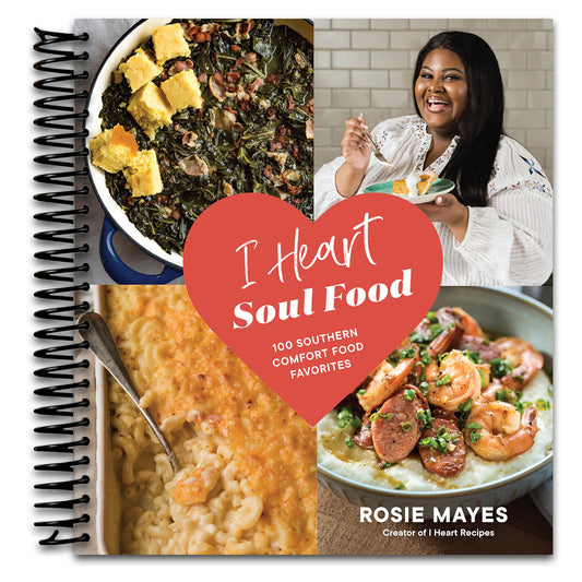 I Heart Soul Food: 100 Southern Comfort Food Favorites