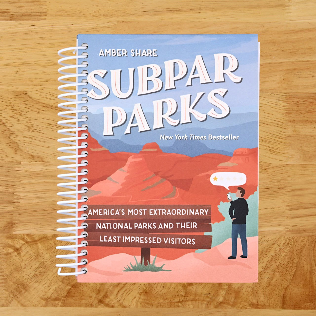 Subpar Parks: America's Most Extraordinary National Parks and Their Least Impressed Visitors   (Spiral bound)