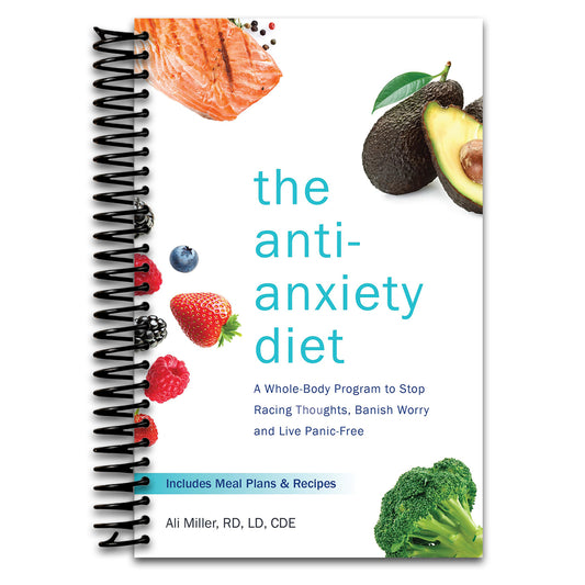 The Anti-Anxiety Diet: A Whole Body Program to Stop Racing Thoughts, Banish Worry and Live Panic-Free (Spiral bound) Happy Coil spiral bound book