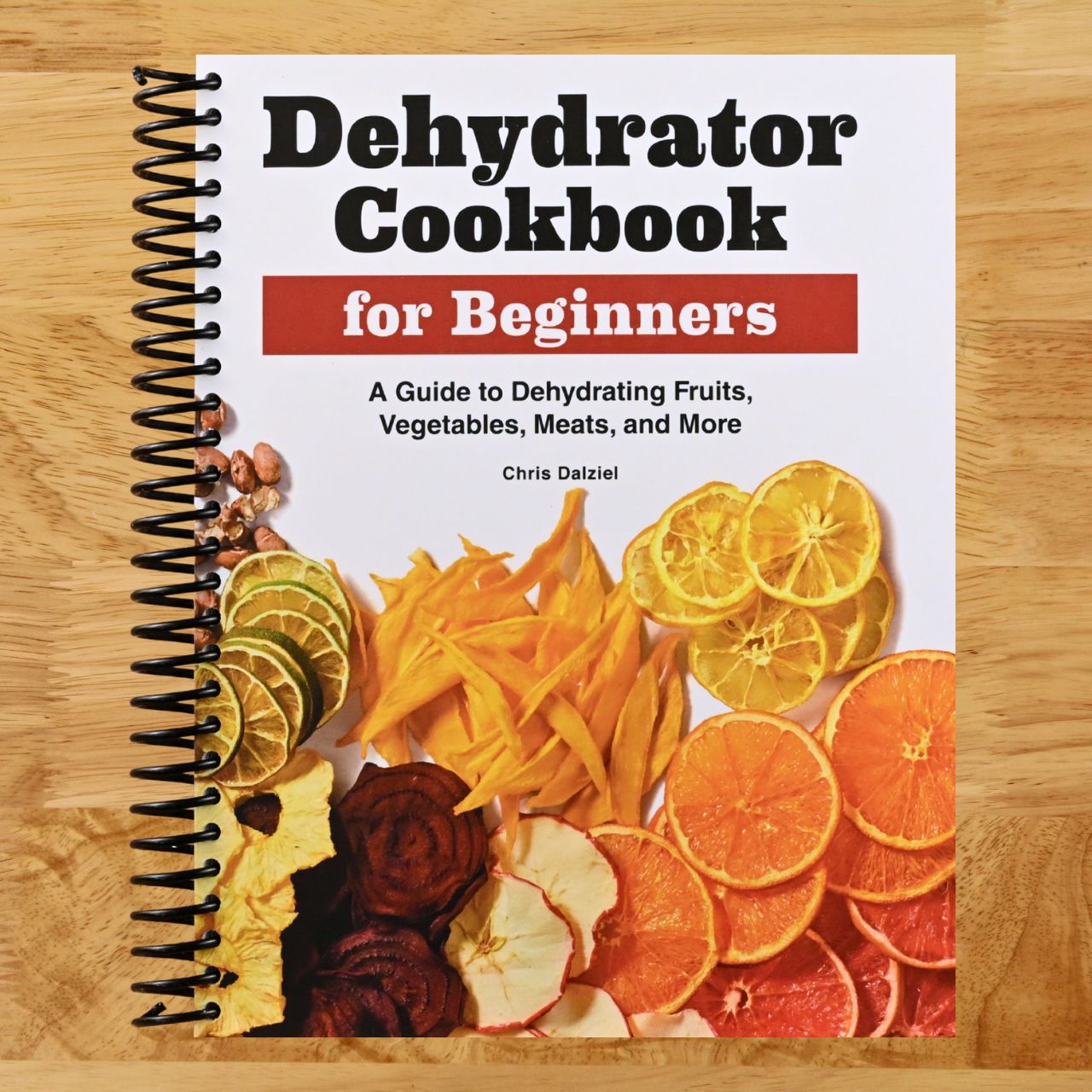 Dehydrator Cookbook for Beginners: A Guide to Dehydrating Fruits, Vegetables, Meats, and More (Spiral bound) Happy Coil spiral bound book