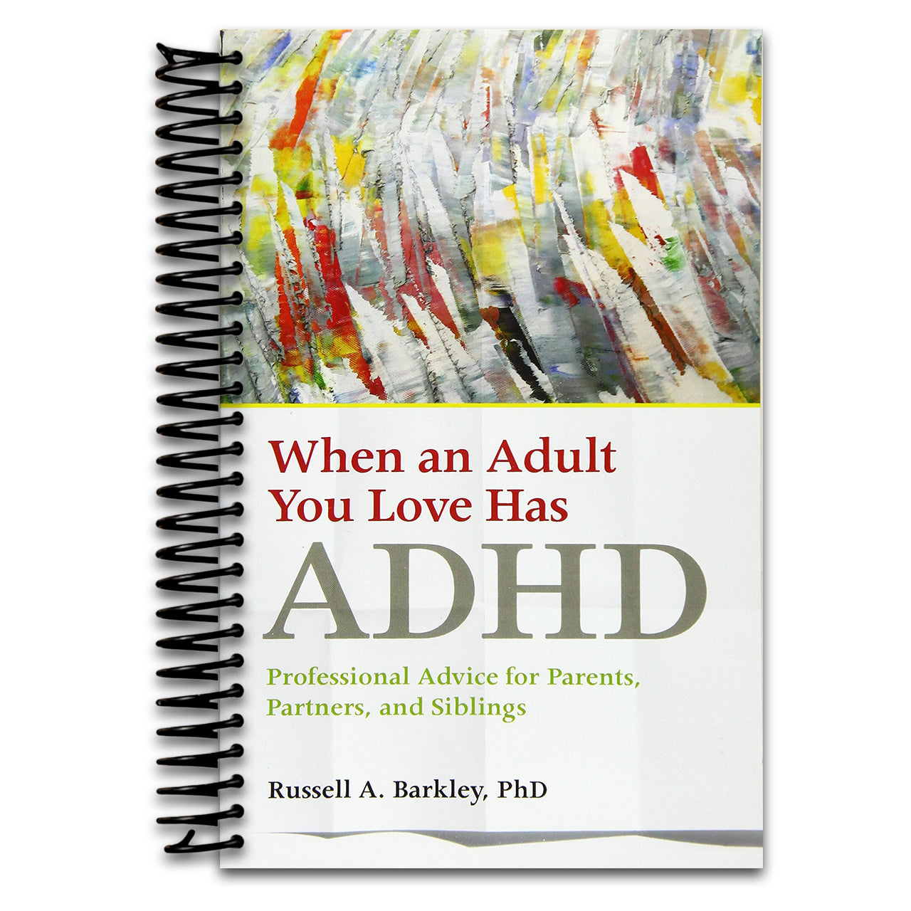 When an Adult You Love Has ADHD: Professional Advice for Parents, Partners, and Siblings (APA LifeTools Series)   (Spiral bound)
