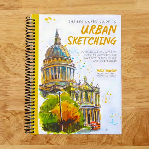 The Beginner’s Guide to Urban Sketching: Everything You Need to Know to Capture Your Favorite Places in Ink and Watercolor