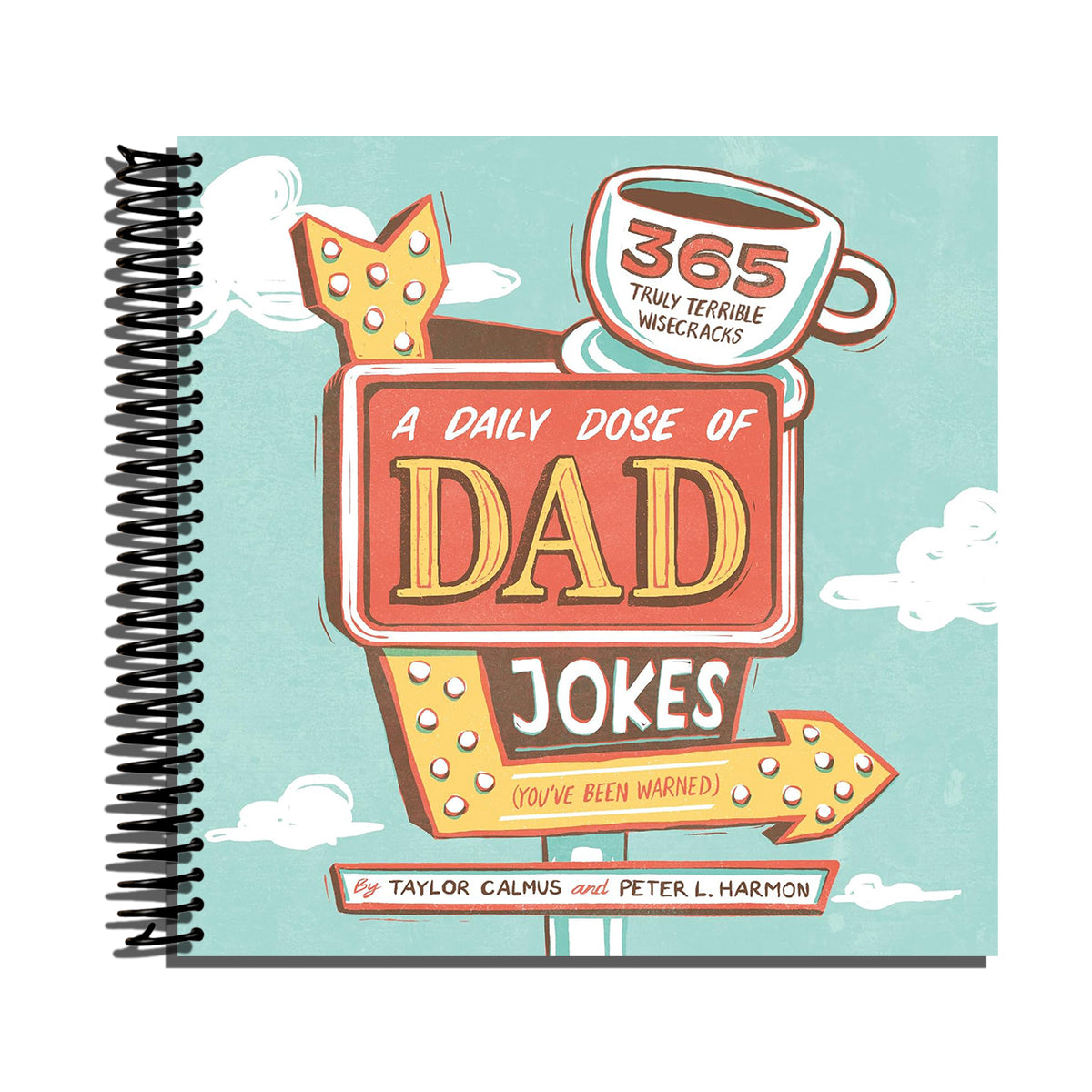 A Daily Dose of Dad Jokes: 365 Truly Terrible Wisecracks (You've Been Warned)   (Spiral bound)