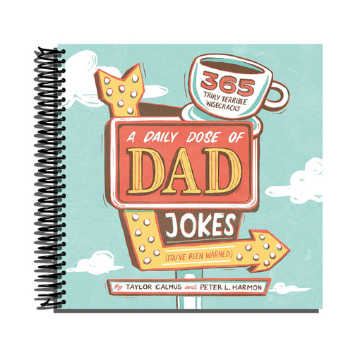 A Daily Dose of Dad Jokes: 365 Truly Terrible Wisecracks (You've Been Warned)   (Spiral bound)