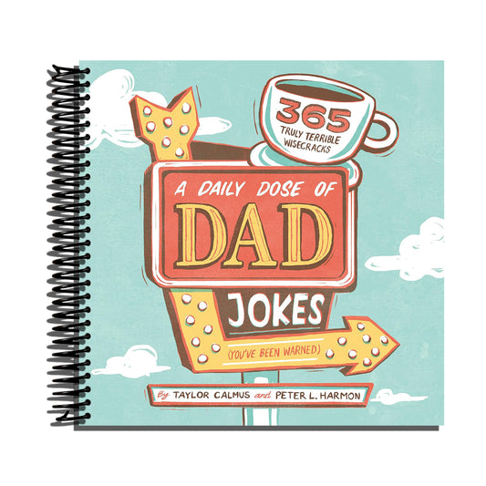 A Daily Dose of Dad Jokes: 365 Truly Terrible Wisecracks (You've Been Warned)   (Spiral bound)