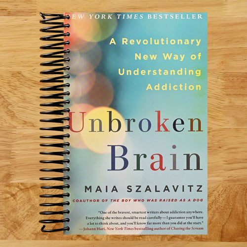 Unbroken Brain: A Revolutionary New Way of Understanding Addiction (Spiral bound) Happy Coil spiral bound book