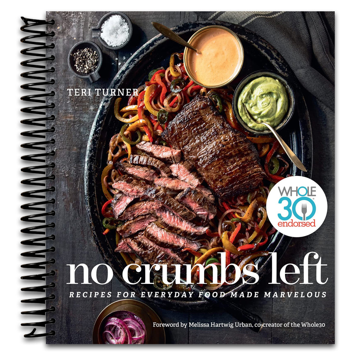 No Crumbs Left: Healthy Whole30 Recipes for Everyday Meals, with Gluten-Free, Grain-Free, Dairy-Free Favorites (Spiral bound) Happy Coil spiral bound book