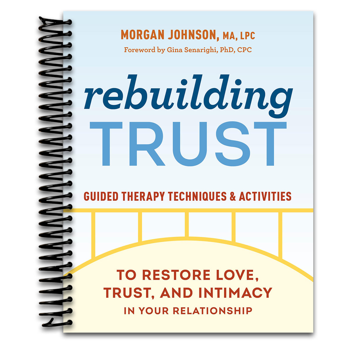 Rebuilding Trust: Guided Therapy Techniques and Activities to Restore Love, Trust, and Intimacy in Your Relationship