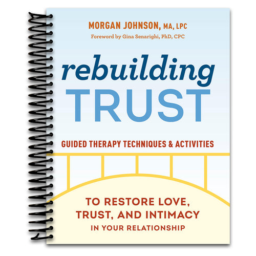 Rebuilding Trust: Guided Therapy Techniques and Activities to Restore Love, Trust, and Intimacy in Your Relationship