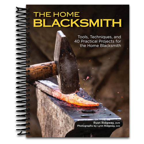 The Home Blacksmith: Tools, Techniques, and 40 Practical Projects for the Home Blacksmith (Fox Chapel Publishing) Beginner's Guide; Step-by-Step Directions & Over 500 Photos to Help You Start Smithing   (Spiral bound)