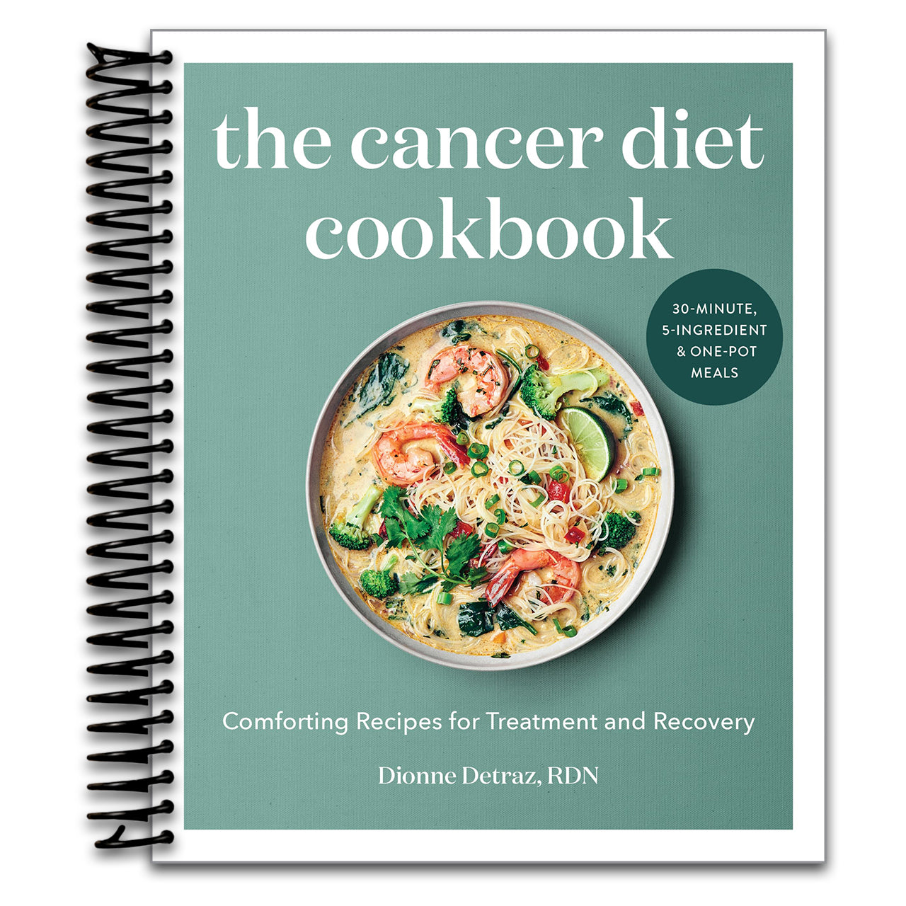 The Cancer Diet Cookbook: Comforting Recipes for Treatment and Recovery   (Spiral bound)