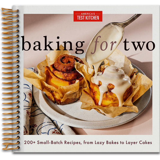 Baking for Two: 200+ Small-Batch Recipes, from Lazy Bakes to Layer Cakes