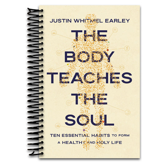The Body Teaches the Soul: Ten Essential Habits to Form a Healthy and Holy Life   (Spiral bound)