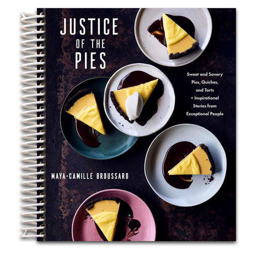 Justice of the Pies: Sweet and Savory Pies, Quiches, and Tarts plus Inspirational Stories from Exceptional People: A Baking Book   (Spiral bound)