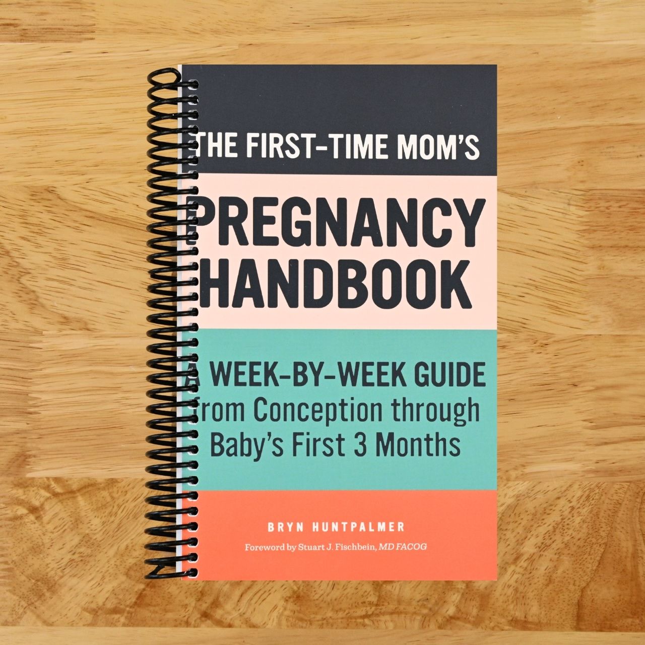 The First-Time Mom's Pregnancy Handbook: A Week-by-Week Guide from Conception through Baby's First 3 Months (First-Time Mom's Handbook)
