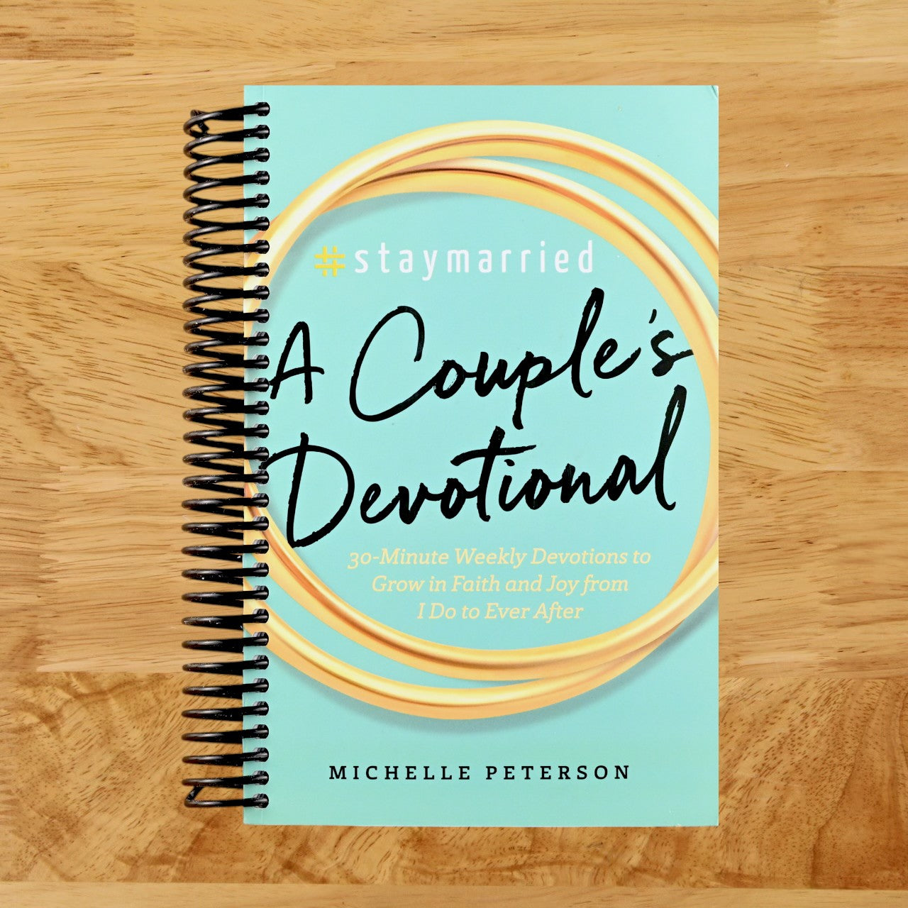 #Staymarried: A Couples Devotional: 30-Minute Weekly Devotions to Grow In Faith And Joy from I Do to Ever After