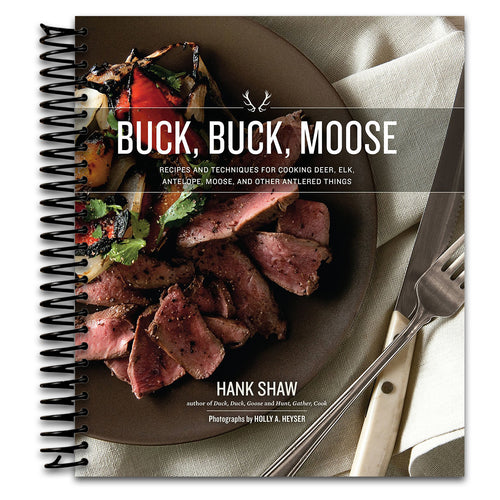 Buck Buck Moose: Recipes and Techniques for Cooking Deer, Elk, Moose, Antelope and Other Antlered Things (Spiral bound) Happy Coil spiral bound book