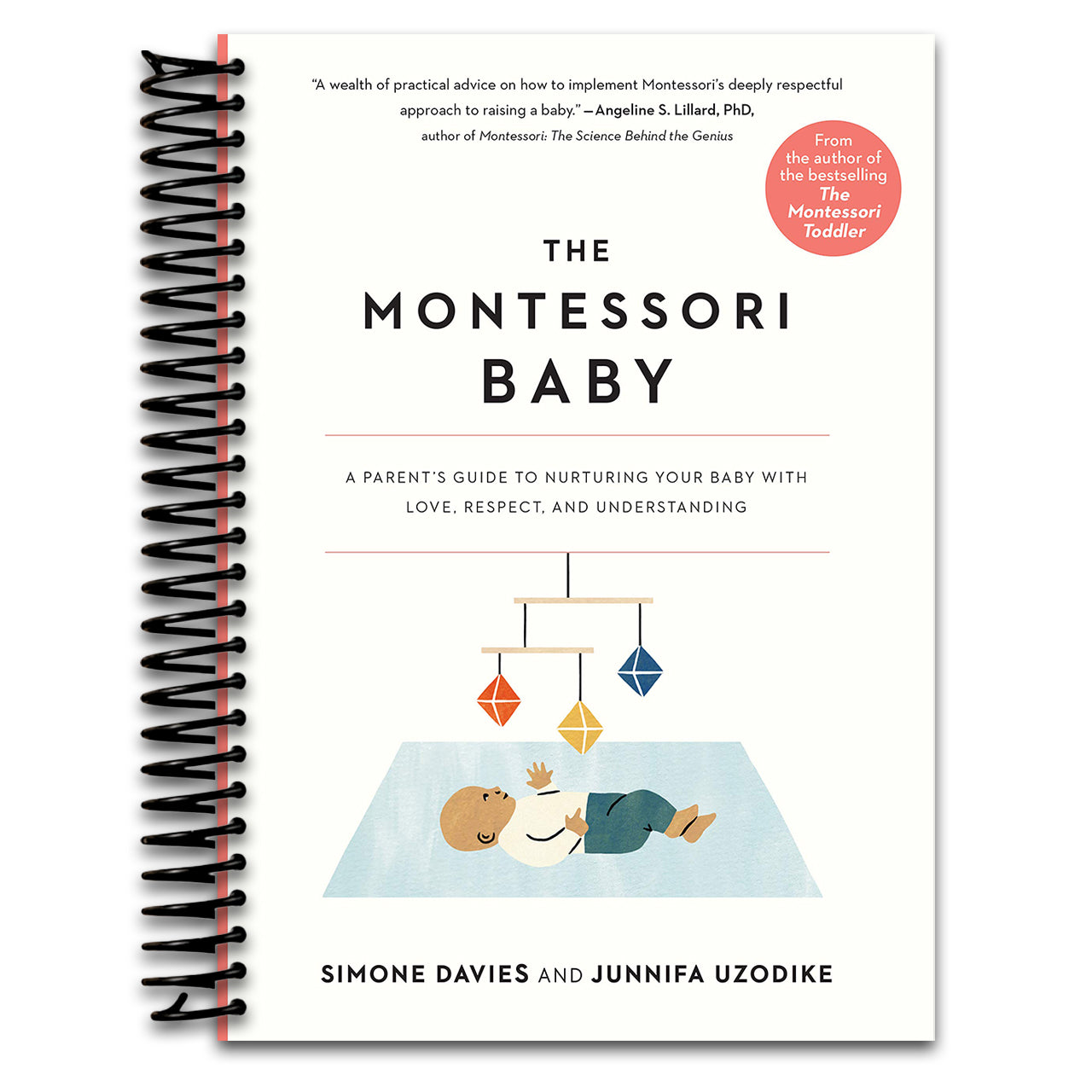 The Montessori Baby: A Parent's Guide to Nurturing Your Baby with Love, Respect, and Understanding (The Parents' Guide to Montessori, 2) (Spiral bound) Happy Coil spiral bound book